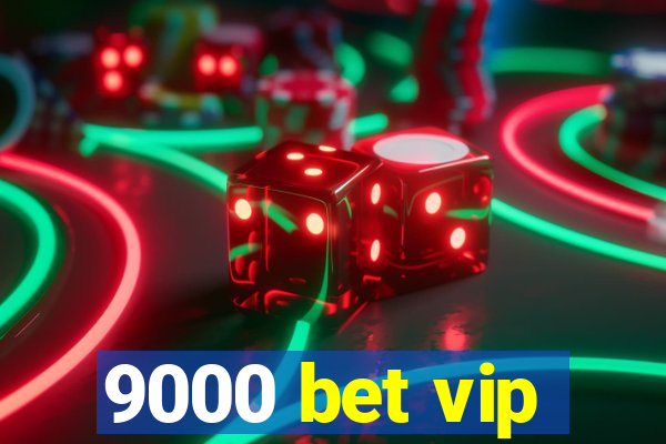 9000 bet vip